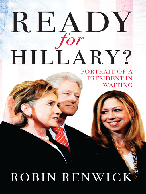 Title details for Ready for Hillary? by Robin Renwick - Available
